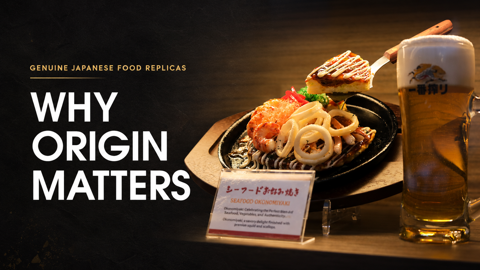 Why origin matters banner with a genuine Japanese seafood okonomiyaki food replica and beer